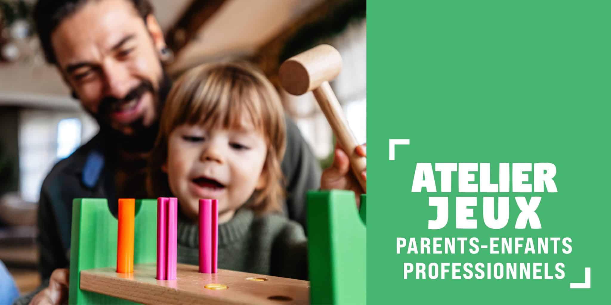 Atelier Jeux Parents/Enfants/Professionnels