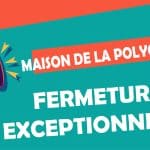 FERMETURE EXCEPTIONNELLE DE LA MDP