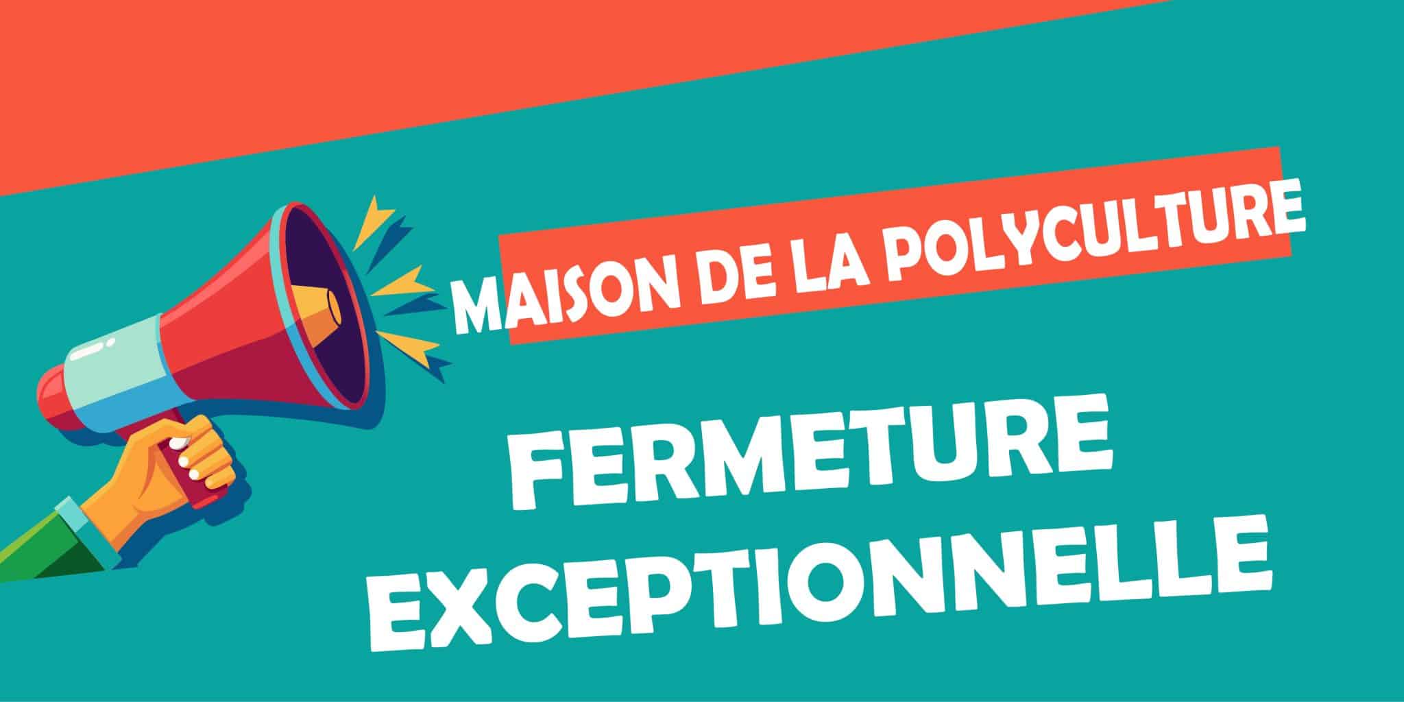 FERMETURE EXCEPTIONNELLE DE LA MDP