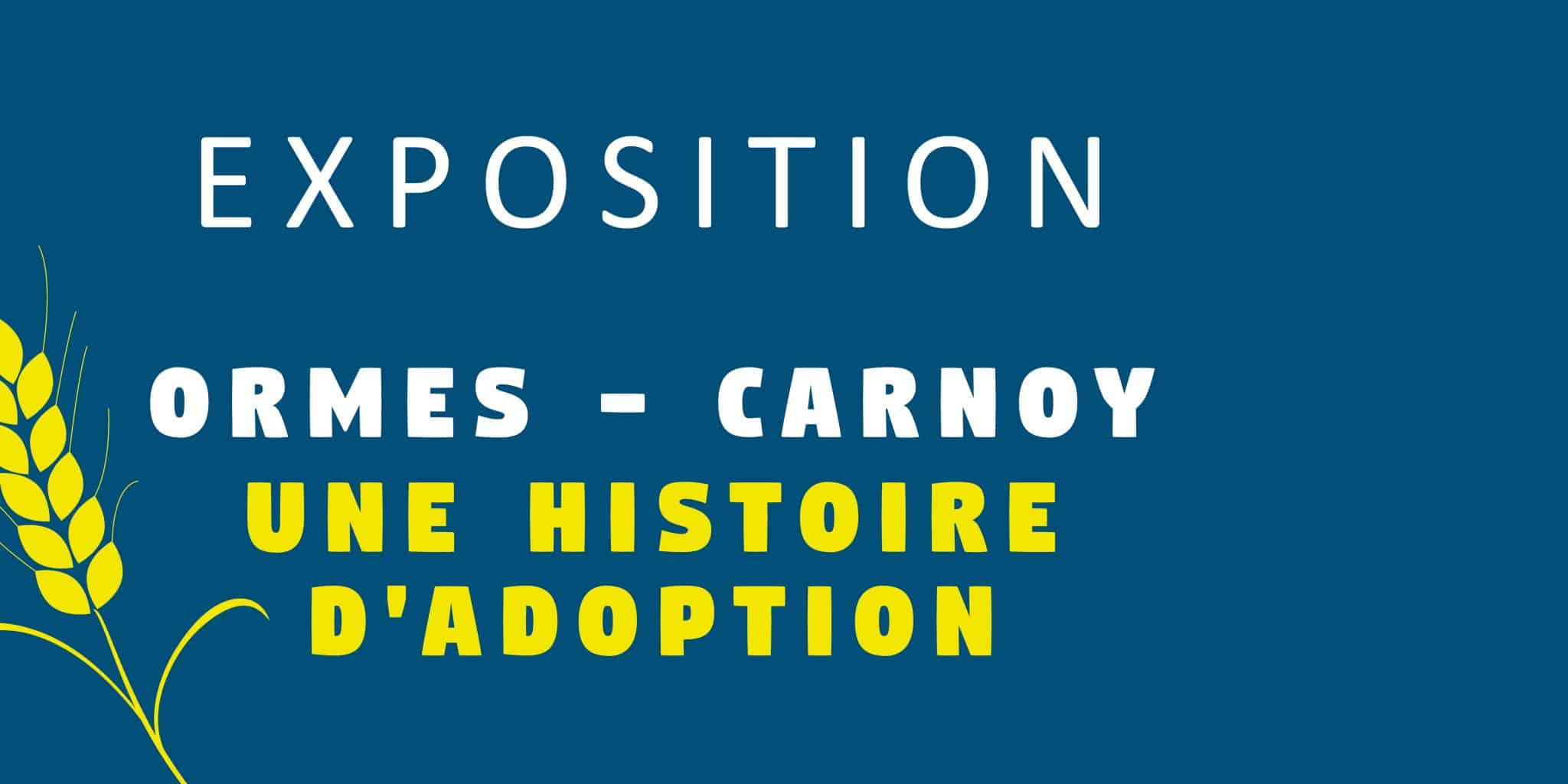 Exposition « Ormes-Carnoy, une histoire d’adoption »